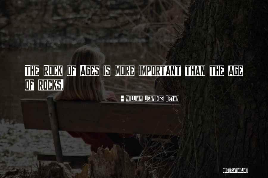 Rock Of Ages Quotes By William Jennings Bryan