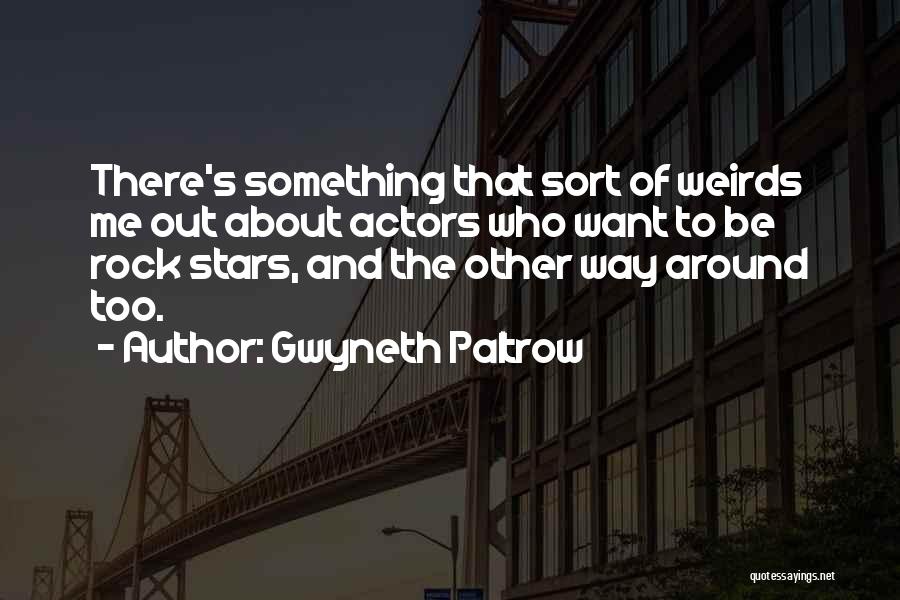 Rock Out Quotes By Gwyneth Paltrow