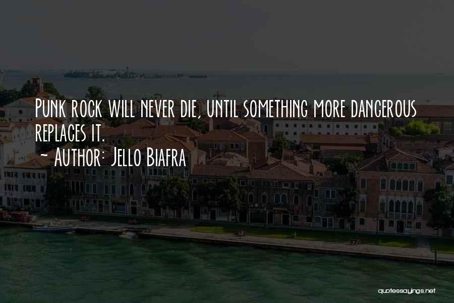 Rock Punk Quotes By Jello Biafra