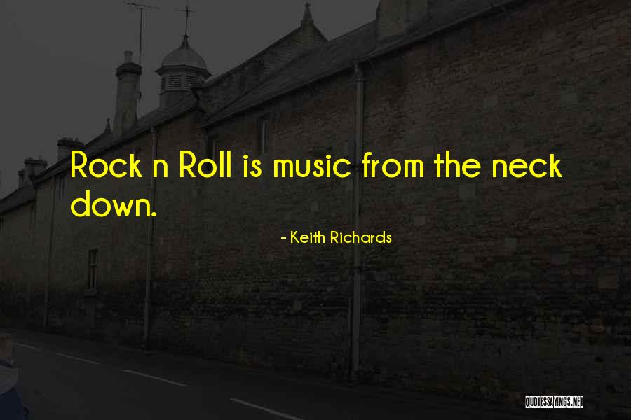 Rock Roll Music Quotes By Keith Richards Rock Roll Music Quotes By Keith Richards