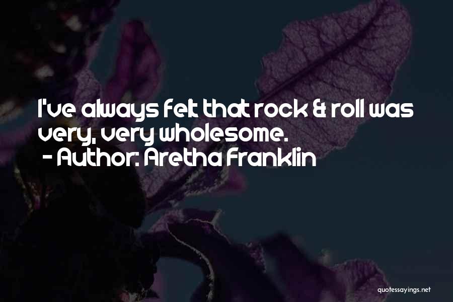 Rock Roll Quotes By Aretha Franklin
