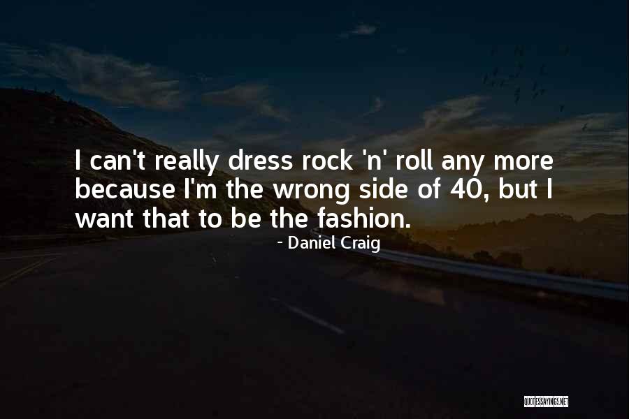 Rock Roll Quotes By Daniel Craig Rock Roll Quotes By Daniel Craig