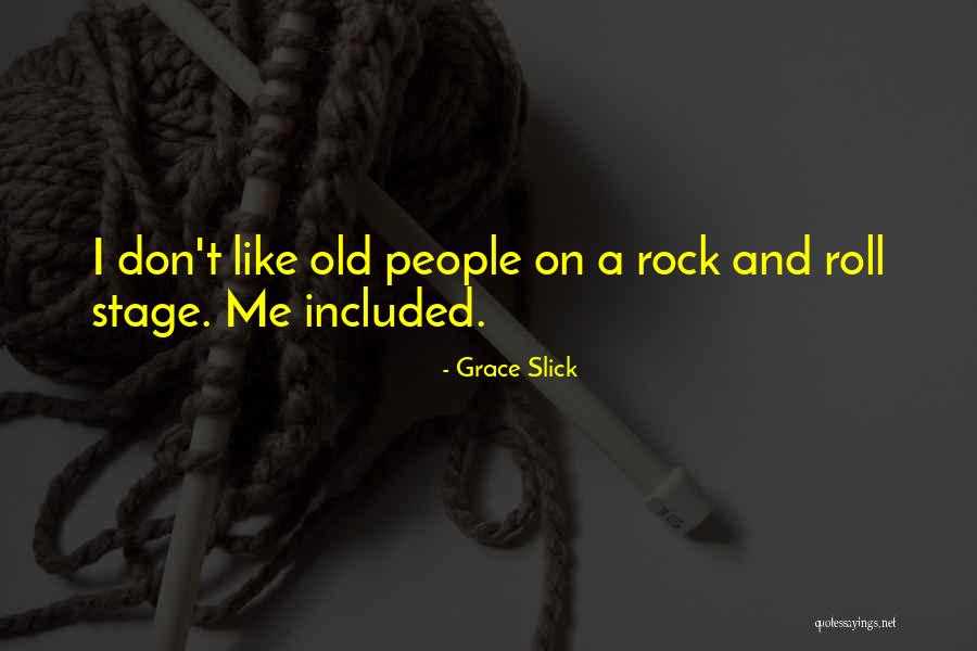 Rock Roll Quotes By Grace Slick Rock Roll Quotes By Grace Slick