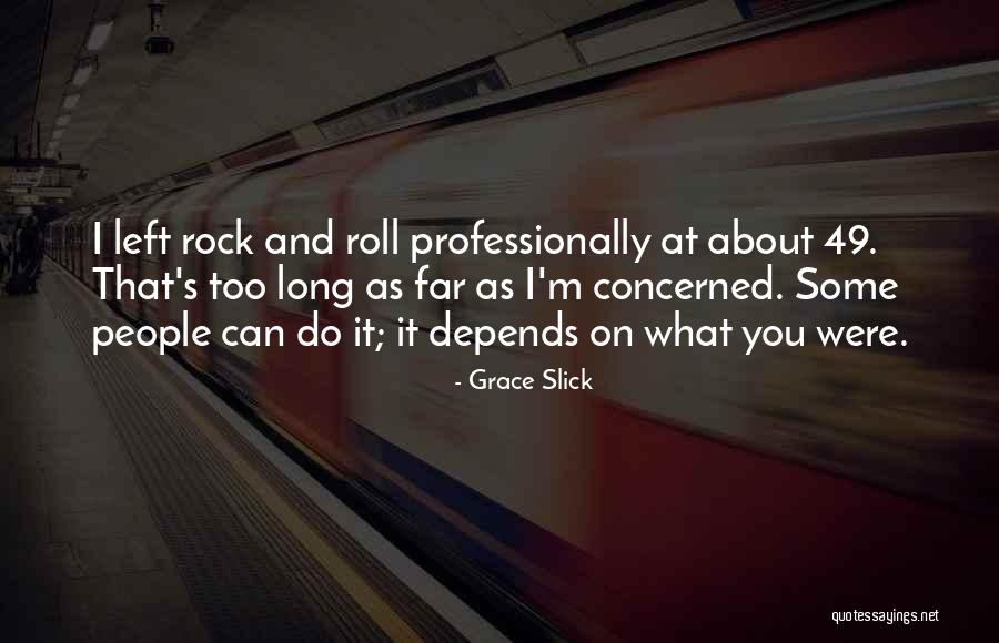 Rock Roll Quotes By Grace Slick Rock Roll Quotes By Grace Slick