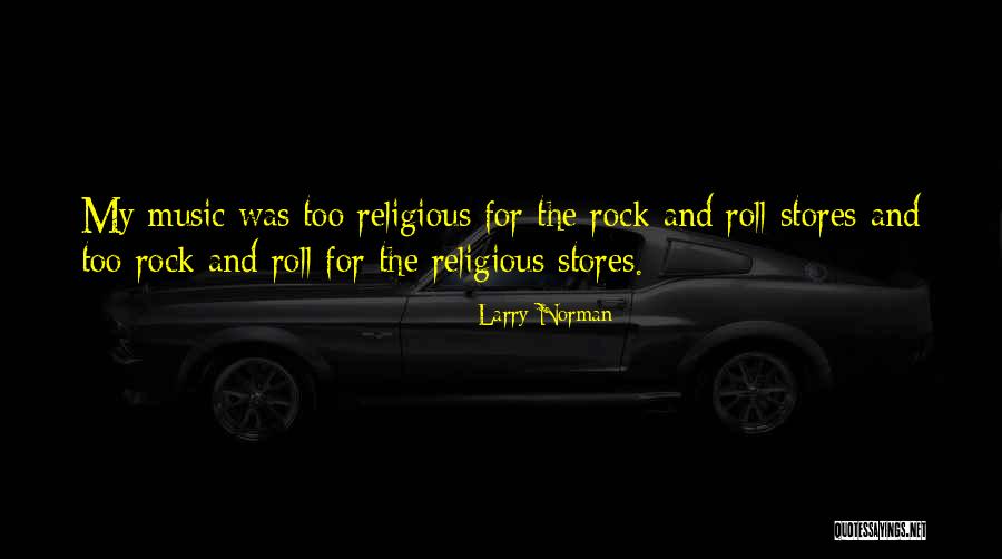 Rock Roll Quotes By Larry Norman