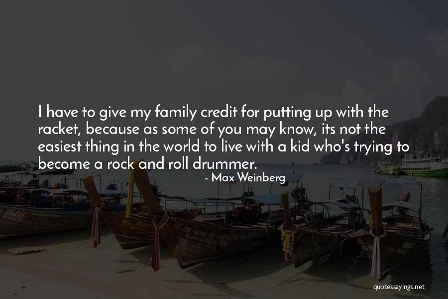 Rock Roll Quotes By Max Weinberg Rock Roll Quotes By Max Weinberg