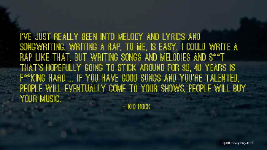 Rock Songwriting Quotes By Kid Rock