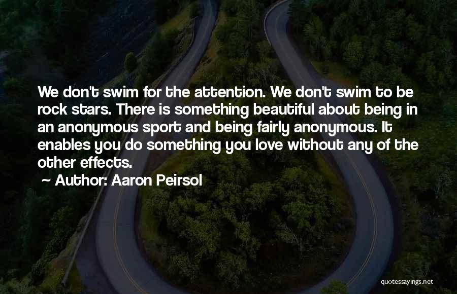 Rock Stars Love Quotes By Aaron Peirsol