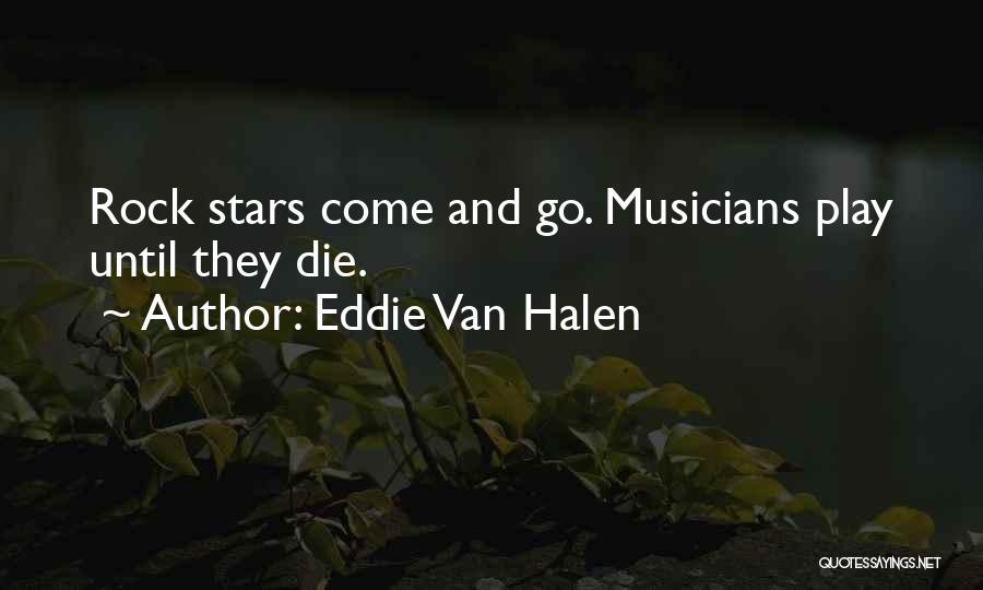 Rock Stars Quotes By Eddie Van Halen