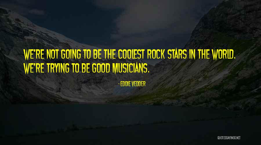 Rock Stars Quotes By Eddie Vedder