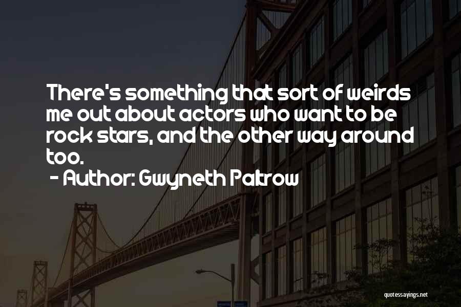Rock Stars Quotes By Gwyneth Paltrow