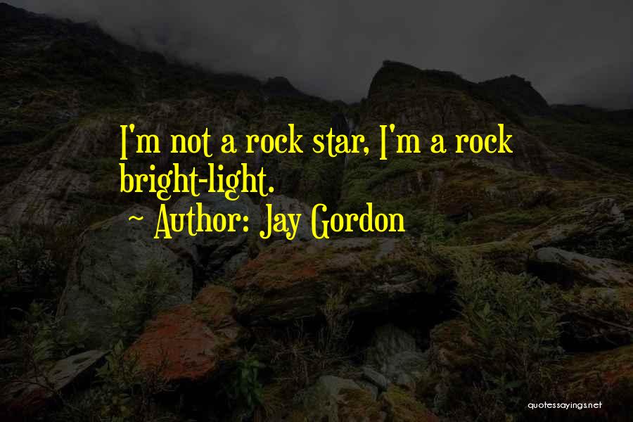 Rock Stars Quotes By Jay Gordon