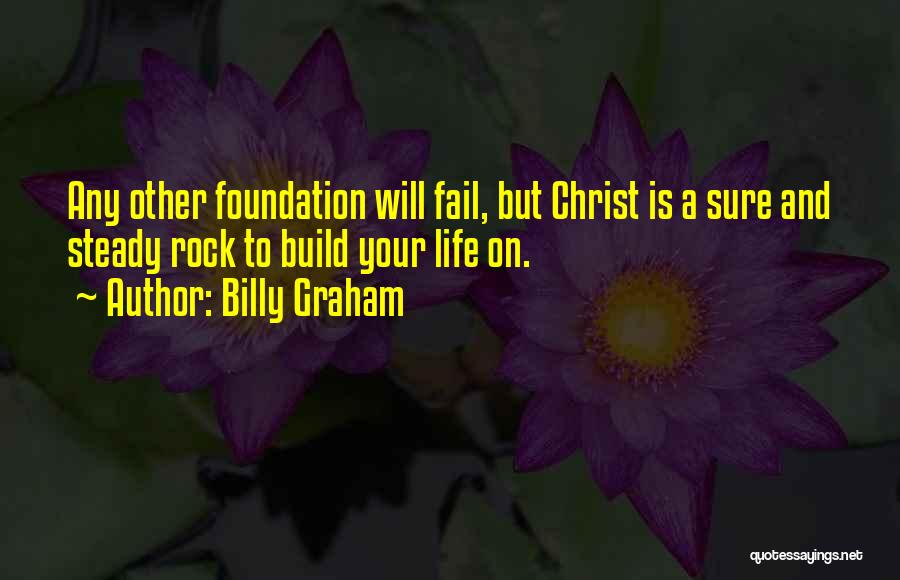 Rock Steady Quotes By Billy Graham