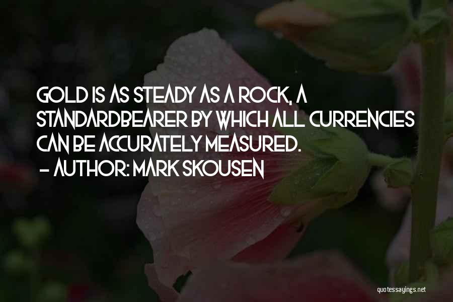 Rock Steady Quotes By Mark Skousen