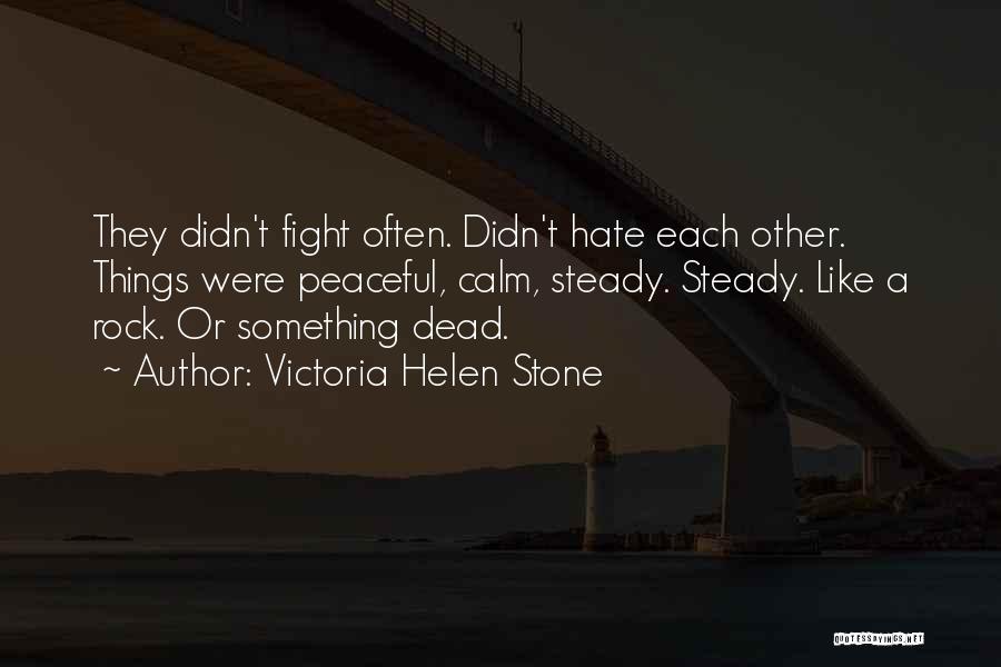 Rock Steady Quotes By Victoria Helen Stone