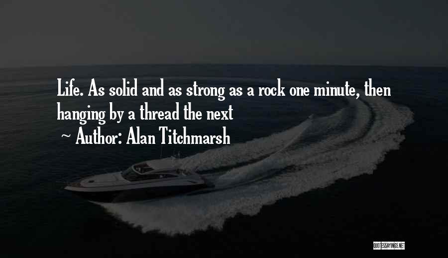 Rock Strong Quotes By Alan Titchmarsh