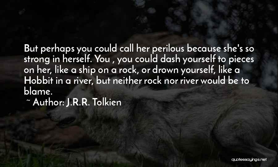 Rock Strong Quotes By J.R.R. Tolkien