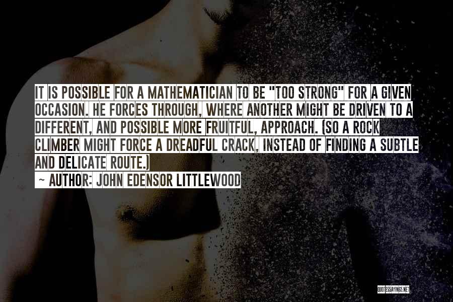 Rock Strong Quotes By John Edensor Littlewood