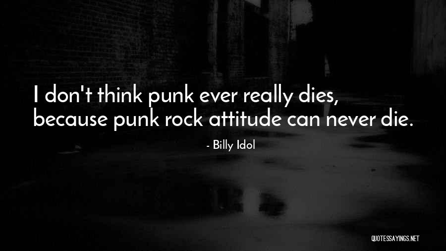 Rock Will Never Die Quotes By Billy Idol Rock Will Never Die Quotes By Billy Idol