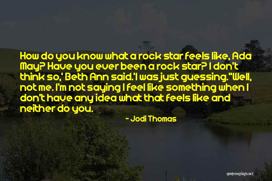 Rock You Quotes By Jodi Thomas