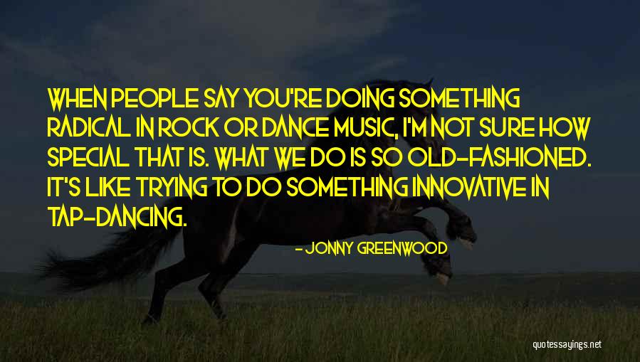 Rock You Quotes By Jonny Greenwood