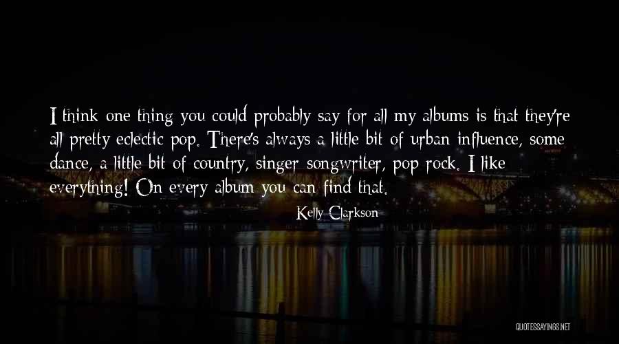 Rock You Quotes By Kelly Clarkson