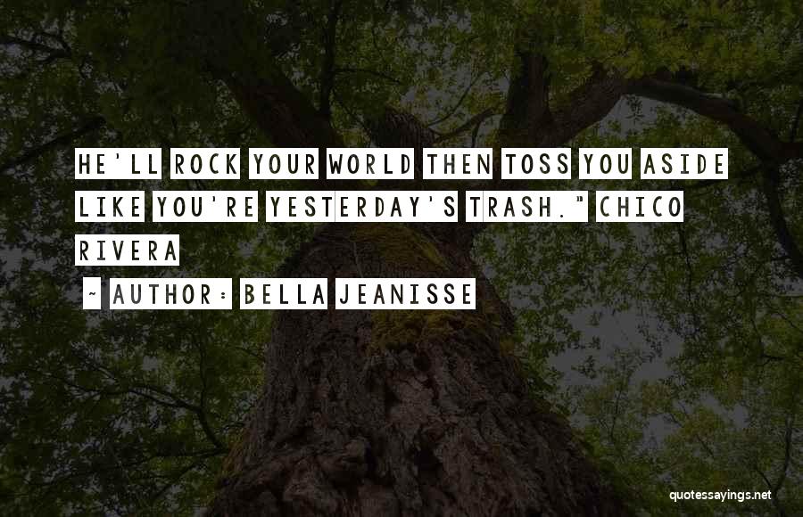 Rock Your World Quotes By Bella Jeanisse