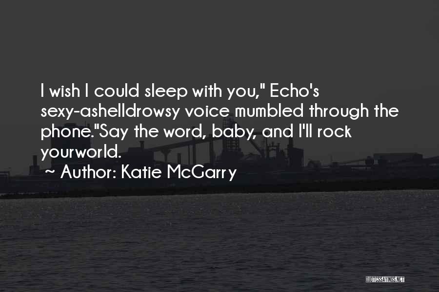 Rock Your World Quotes By Katie McGarry