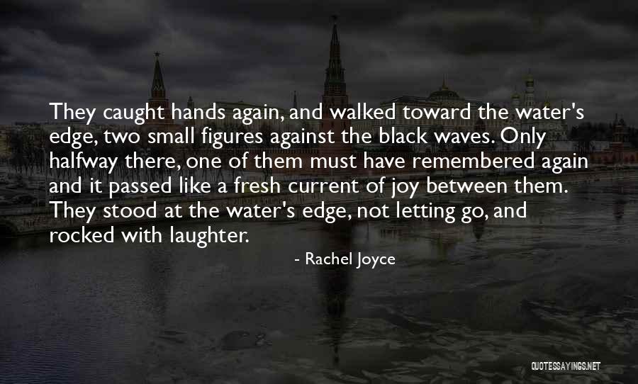 Rocked By Rachel Quotes By Rachel Joyce Rocked By Rachel Quotes By Rachel Joyce