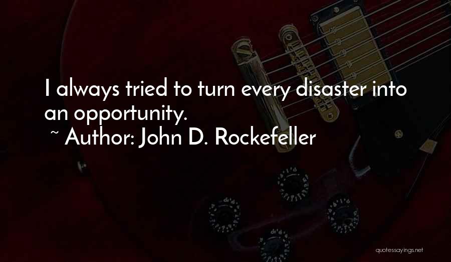 Rockefeller Quotes By John D. Rockefeller