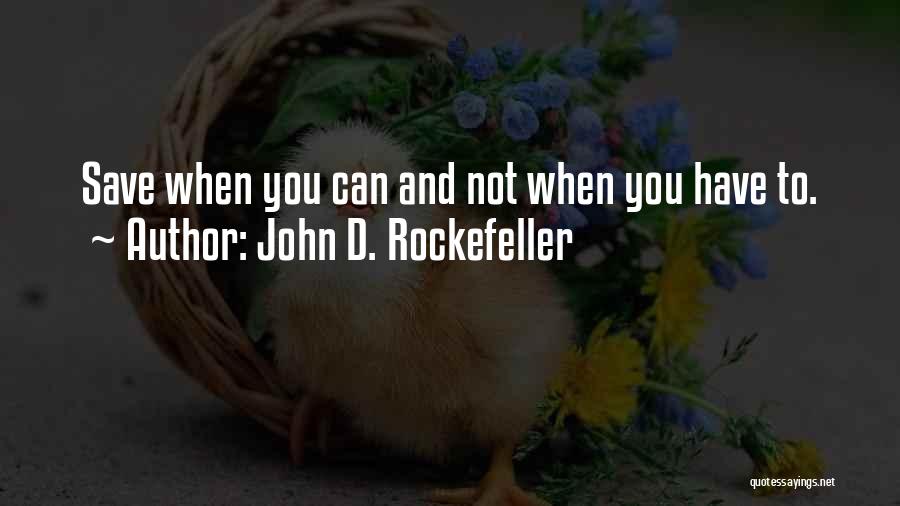 Rockefeller Quotes By John D. Rockefeller