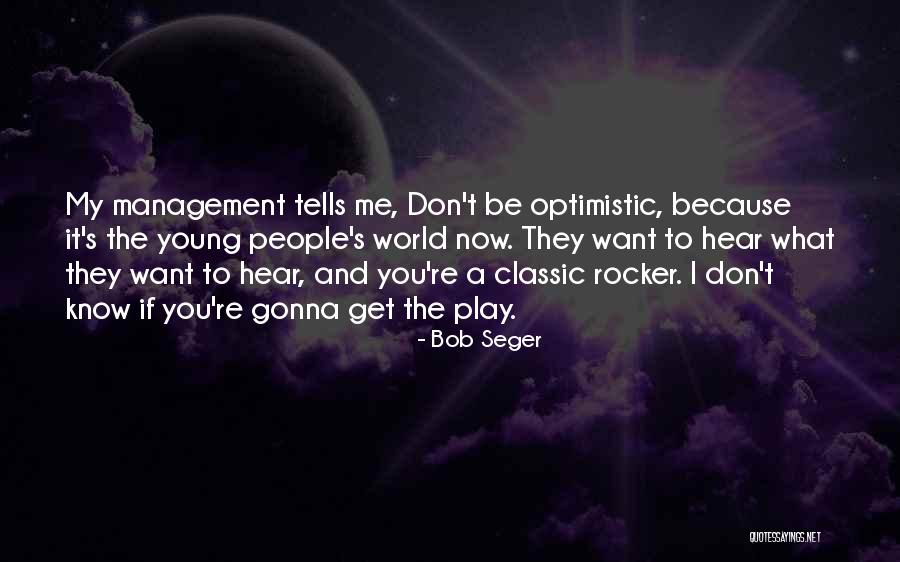 Rocker Quotes By Bob Seger