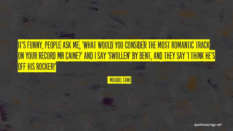 Rocker Quotes By Michael Caine