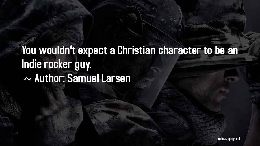 Rocker Quotes By Samuel Larsen Rocker Quotes By Samuel Larsen