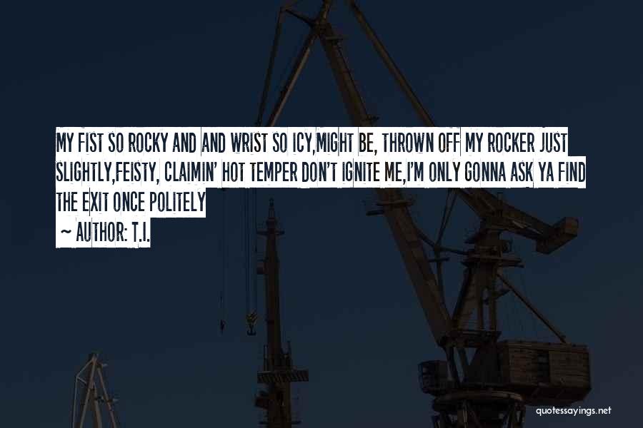 Rocker Quotes By T.I.