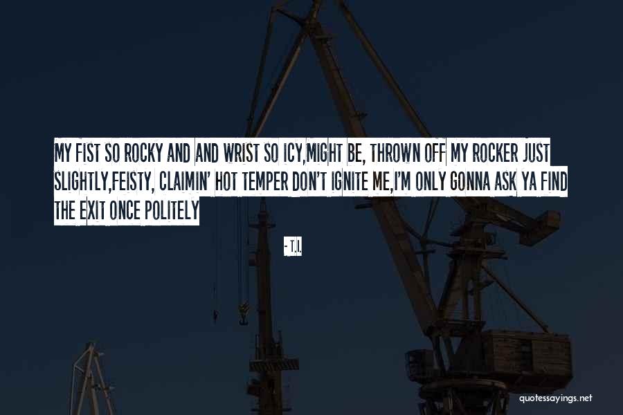 Rocker Quotes By T.I.