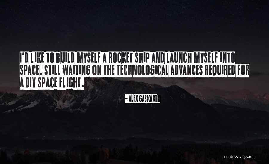 Rocket Launch Quotes By Alex Gaskarth