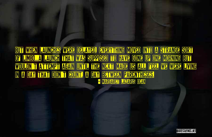 Rocket Launch Quotes By Margaret Lazarus Dean Rocket Launch Quotes By Margaret Lazarus Dean