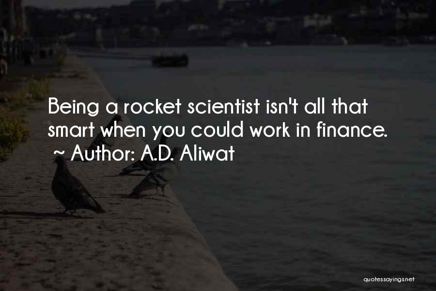 Rocket Science Quotes By A.D. Aliwat