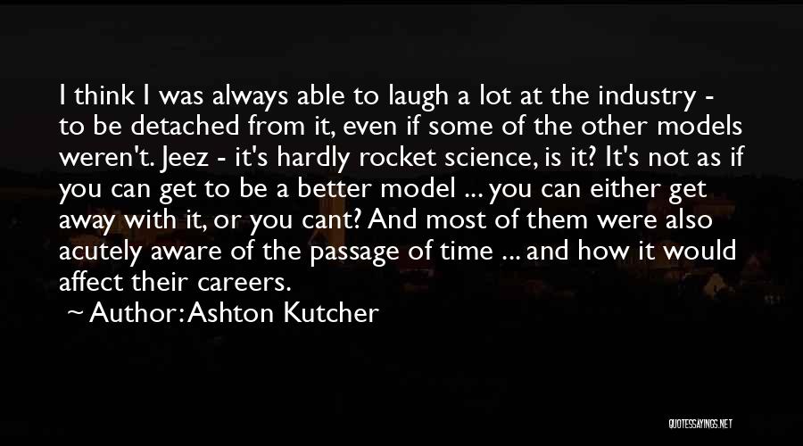 Rocket Science Quotes By Ashton Kutcher