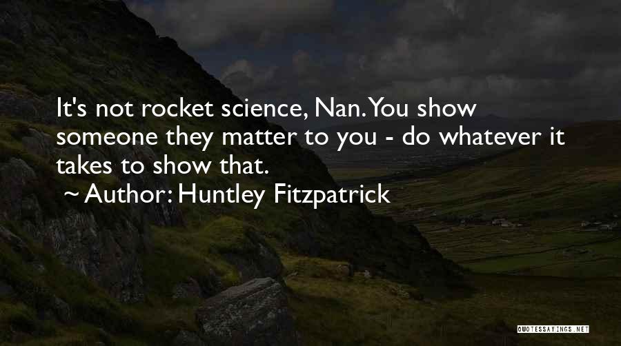 Rocket Science Quotes By Huntley Fitzpatrick