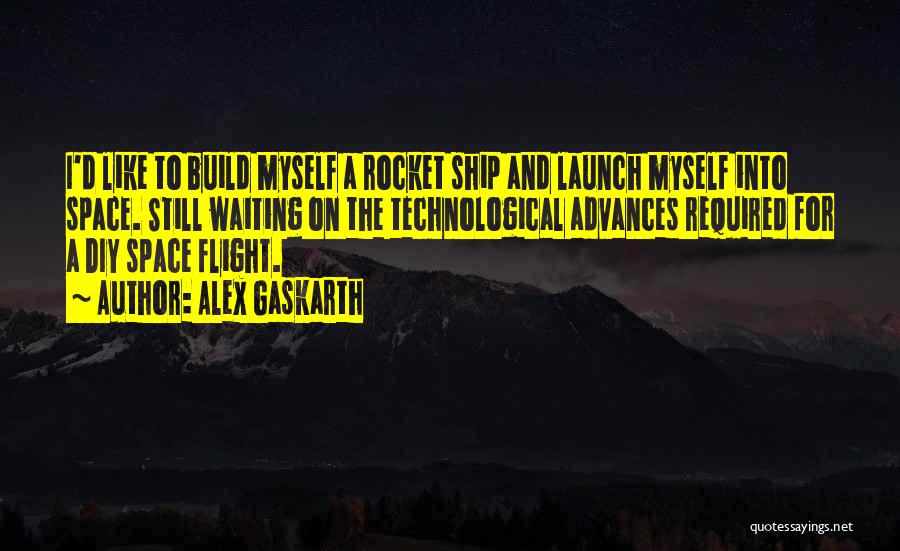 Rocket Ship Quotes By Alex Gaskarth