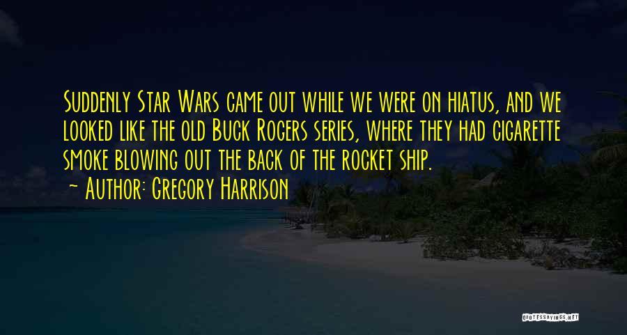 Rocket Ship Quotes By Gregory Harrison