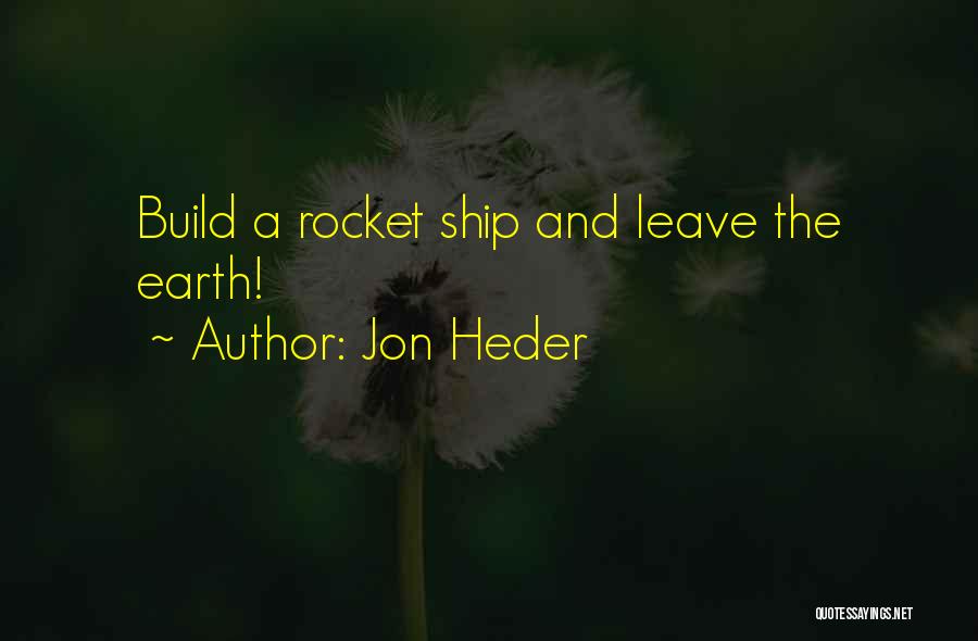 Rocket Ship Quotes By Jon Heder