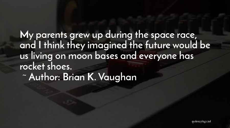 Rocket To The Moon Quotes By Brian K. Vaughan