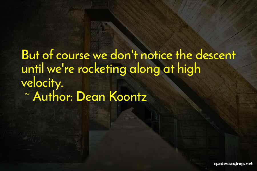 Rocketing Up Quotes By Dean Koontz
