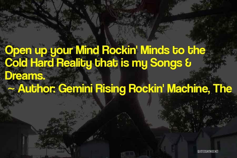 Rockin Heaven Quotes By Gemini Rising Rockin' Machine, The