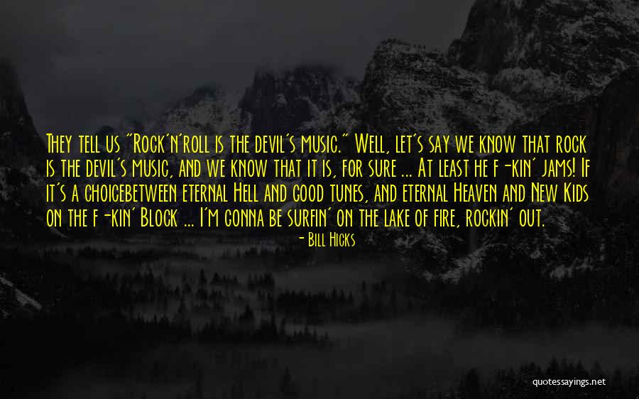 Rockin Music Quotes By Bill Hicks