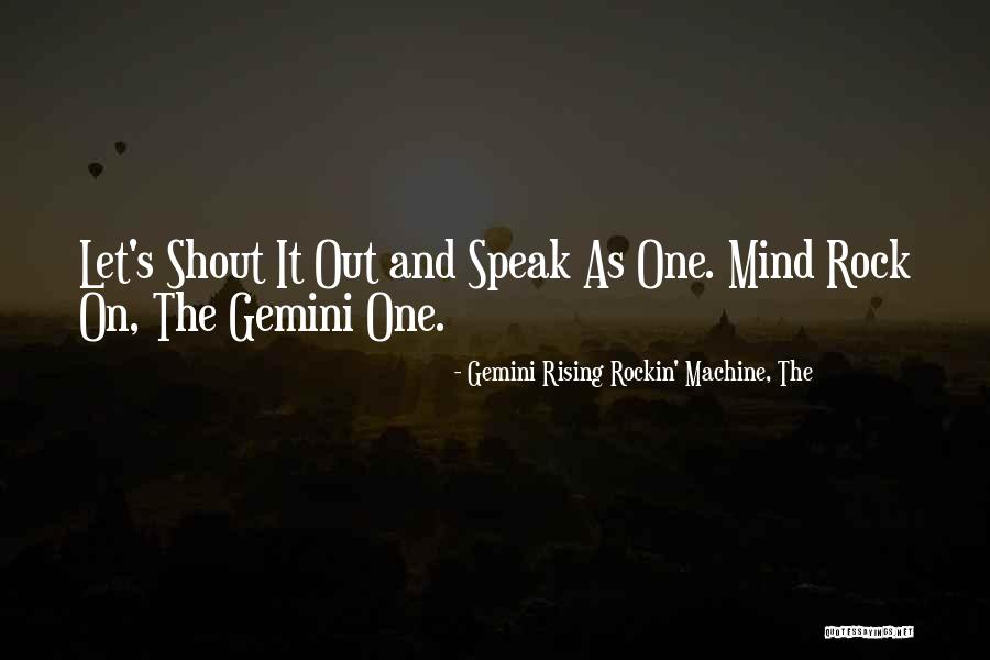 Rockin Music Quotes By Gemini Rising Rockin' Machine, The