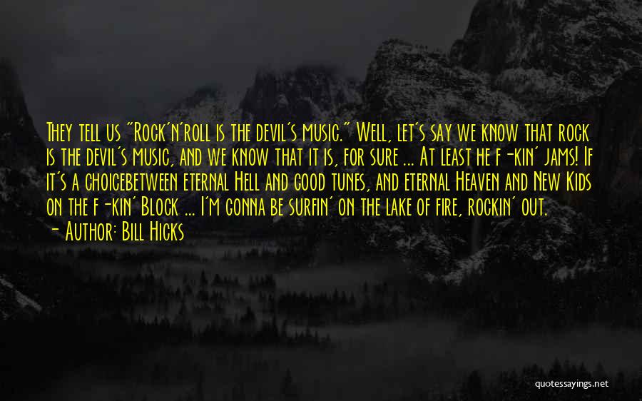 Rockin Out Quotes By Bill Hicks